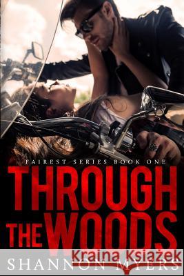 Through The Woods Shannon Myers, Jeanne Woodfin 9780999471654