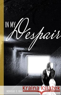 In My Despair Monique Bailey 9780999472644