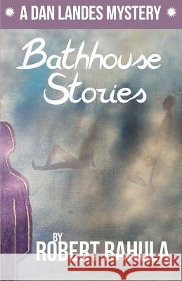 Bathhouse Stories Robert Rahula 9780999473627 Alma-Gator