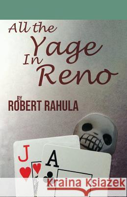 All the Yage in Reno Robert Rahula 9780999473658 Alma-Gator
