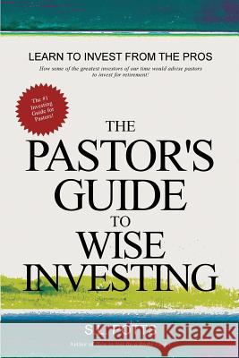 The Pastor's Guide to Wise Investing S. L. Potts 9780999473702 Brokepastor Press