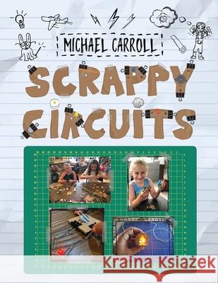 Scrappy Circuits Michael Carroll Lindsay Balfour 9780999477687 Constructing Modern Knowledge Press