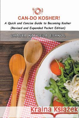 Can-Do Kosher!: A Quick and Concise Guide to Becoming Kosher Chasya Katriela Eshkol   9780999478639 Tovim Press