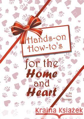 Hands-on How-to's for the Home and Heart: Thoughts and techniques to enhance your life Tova Younger 9780999478684 Tovim Press