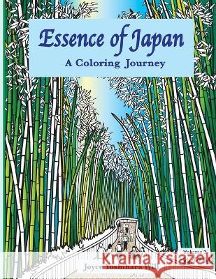 Essence of Japan: A Coloring Journey Joyce Yoshihara Will Joyce Yoshihara Will 9780999480311 Artisticwill Designs