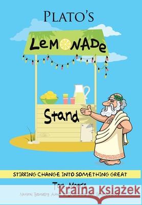 Plato's Lemonade Stand: Stirring Change into Something Great Tom Morris 9780999481356 Wisdom/Works