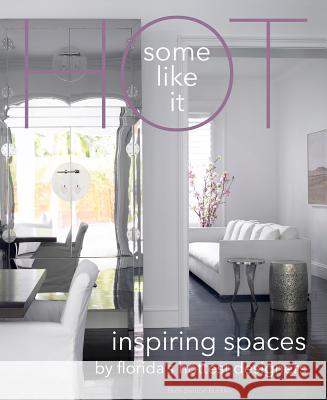 Some Like It Hot: Inspiring Spaces by Florida's Hottest Designers Beth Benton Buckley 9780999481806 Benton Buckley Books