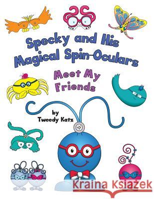 Specky and His Magical Spin-Oculars: Meet My Friends Tweedy Katz Leslie Braginsky 9780999484319 Not Avail