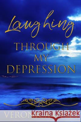 Laughing Through My Depression Veronica D. Utsey 9780999486511 Perfectly Imperfect Publications