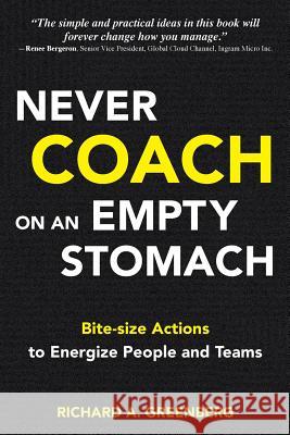 Never Coach on an Empty Stomach Richard A. Greenberg 9780999489000