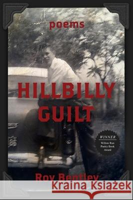 Hillbilly Guilt Roy Bentley 9780999491560 Hidden River