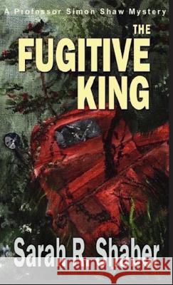 The Fugitive King Sarah Shaber 9780999491829