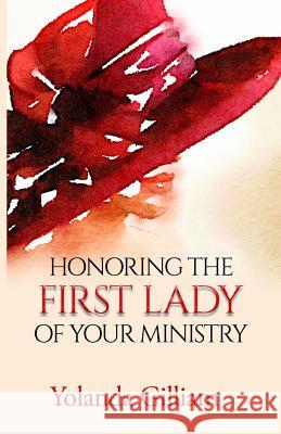 Honoring the First Lady of Your Ministry Yolanda Gilliam 9780999492703 Gilliam Publishing House