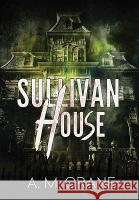 Sullivan House A. M. Crane Fiona Jayde K. H. Koehler 9780999493779 Doce Blant Publishing