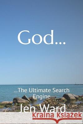 God: The Ultimate Search Engine Jen Ward 9780999495483