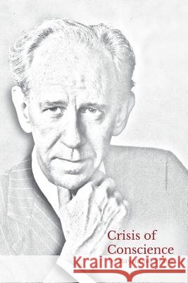 Crisis of Conscience: The story of the struggle between loyalty to God and loyalty to one's religion. Franz, Raymond 9780999499214 Nulife Press
