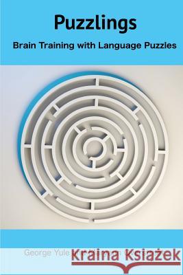 Puzzlings: Brain Training with Language Puzzles George Yule Maryann Overstreet 9780999499320