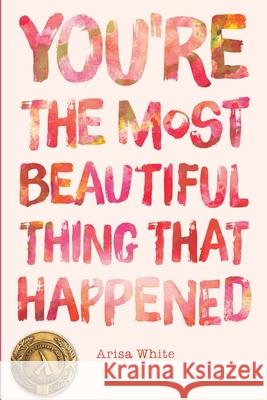 You're the Most Beautiful Thing that Happened Arisa White 9780999501221 Augury Books