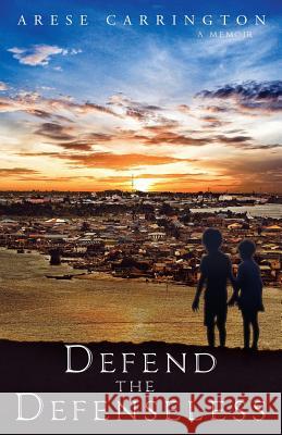 Defend the Defenseless Arese Carrington 9780999504338 Bronzeline & Co. Publishing