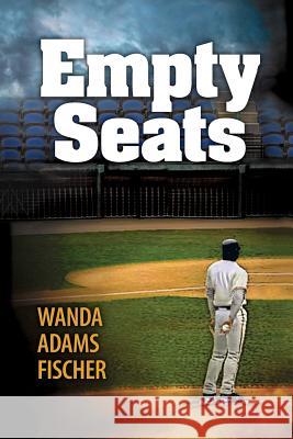 Empty Seats Wanda Adams Fischer 9780999504901 Spring Training Media