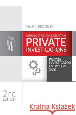 Introduction to Conducting Private Investigations: Private Investigator Entry Level (02E) (2018 Edition) Becnel IV, Philip a. 9780999510520 Coventry House Publishing