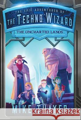 The Uncharted Lands Mike Thayer 9780999511046