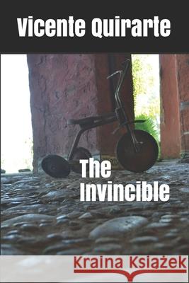 The Invincible Vicente Quirarte Elvia Ardalani 9780999511923