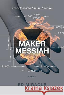 Maker Messiah: A Science Fiction Thriller Ed Miracle 9780999516270 Russian Hill Press