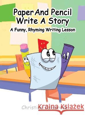 Paper And Pencil Write A Story Christine K. Calabrese Stephen Rocktaschel Anne Mayer 9780999522073
