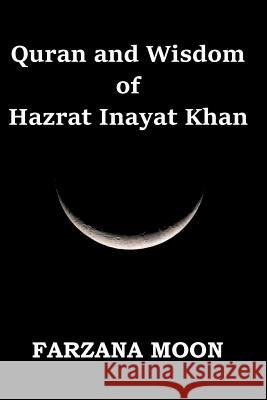 Quran and Wisdom of Hazrat Inayat Khan Farzana Moon 9780999524374