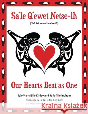 Our Hearts Beat as One (Sa'le Q'ewet Netse-lh) Julie Trimingham Sienum Jason Laclair Tah-Mahs Ellie Kinley 9780999527870 Chuckanut Editions