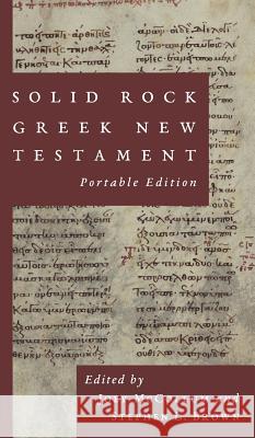 Solid Rock Greek New Testament, Portable Edition Joey McCollum Stephen L. Brown 9780999532218 Solid Rock Publications of Virginia