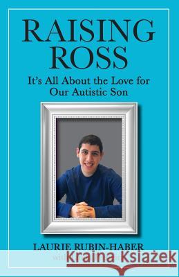 Raising Ross: It's All About the Love for Our Autistic Son Pedreira, Linda 9780999534410 Special Needs Parent Consulting LLC