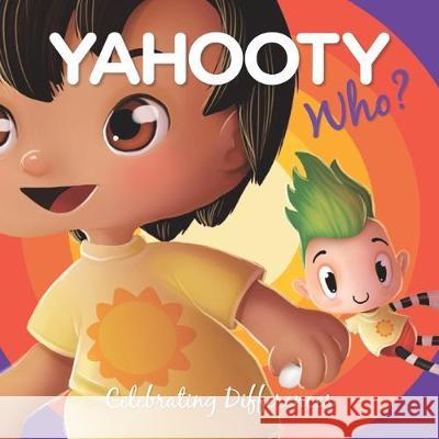 Yahooty Who? Celebrating Differences Michael Rodriguez Ray Hodjat Liran Szeiman 9780999536971