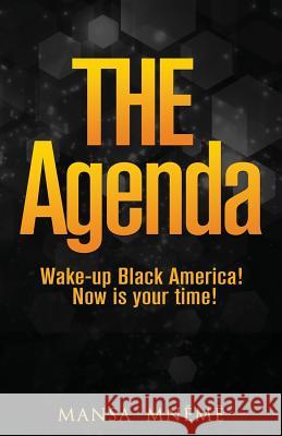 The Agenda: Wake-up Black America! Now is your time! Mneme, Mansa 9780999537145 Verengai Publishing House