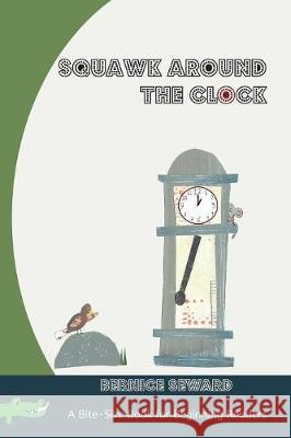 Squawk Around the Clock Bernice Seward Bernice Seward 9780999537848 Seward Media