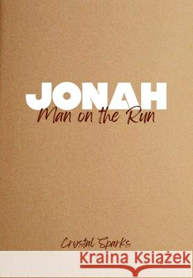 Jonah: Man on the Run Crystal Sparks 9780999538340 Church Royse City, Inc.