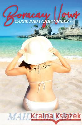 Boracay Vows: Carpe Diem Chronicles 1 Maida Malby 9780999543214 Eot Publications