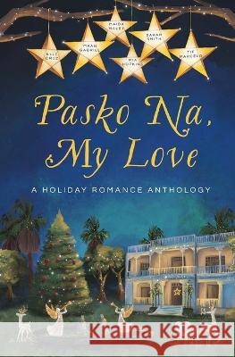 Pasko Na, My Love Maida Malby Tif Marcelo Mia Hopkins 9780999543283 Eot Publications