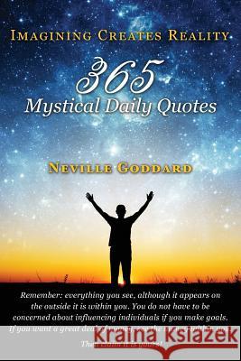 Neville Goddard: Imagining Creates Reality: 365 Mystical Daily Quotes David Allen David Allen Neville Goddard 9780999543528 Shanon Allen