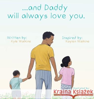 ...and daddy will always love you. Kyle Walkine Mecko Gibson 9780999545621