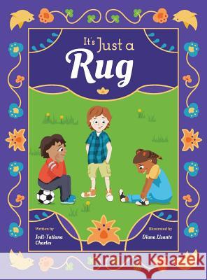 It's Just a Rug Jodi-Tatiana Charles Diana Lisanto 9780999545805 Necto Publishing