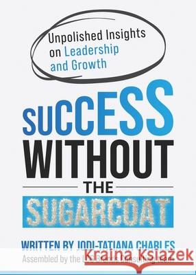 Success Without the Sugarcoat Jodi-Tatiana Charles 9780999545812