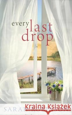 Every Last Drop Sarah Robinson 9780999546970