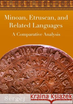 Minoan, Etruscan, and Related Languages: A Comparative Analysis Peggy Duly David V. Kaufman S. C. Compton 9780999548622