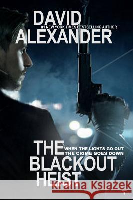 The Blackout Heist David Alexander 9780999549339 David Alexander Books