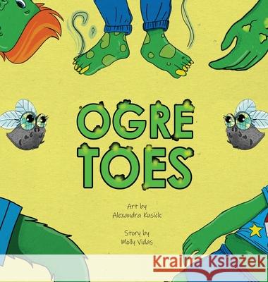 Ogre Toes Molly Vidas Alexandra Kusick 9780999552032