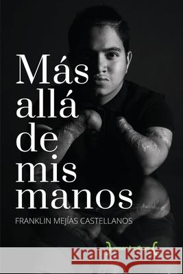 Mas alla de mis manos Franklin Mejia 9780999552377 360 Media