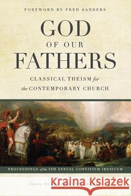 God of Our Fathers: Classical Theism for the Contemporary Church Bradford Littlejohn 9780999552773