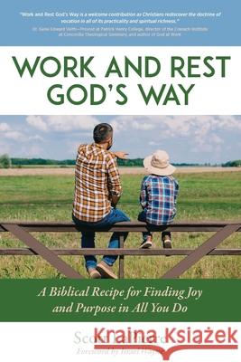 Work and Rest God's Way: A Biblical Recipe for Finding Joy and Purpose in All You Do Israel Wayne Scott Lapierre 9780999555132